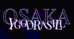 YGGDRASILL -OSAKA-